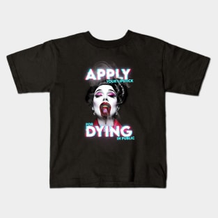 Apply Your Lipstick For Dying In Public Kids T-Shirt